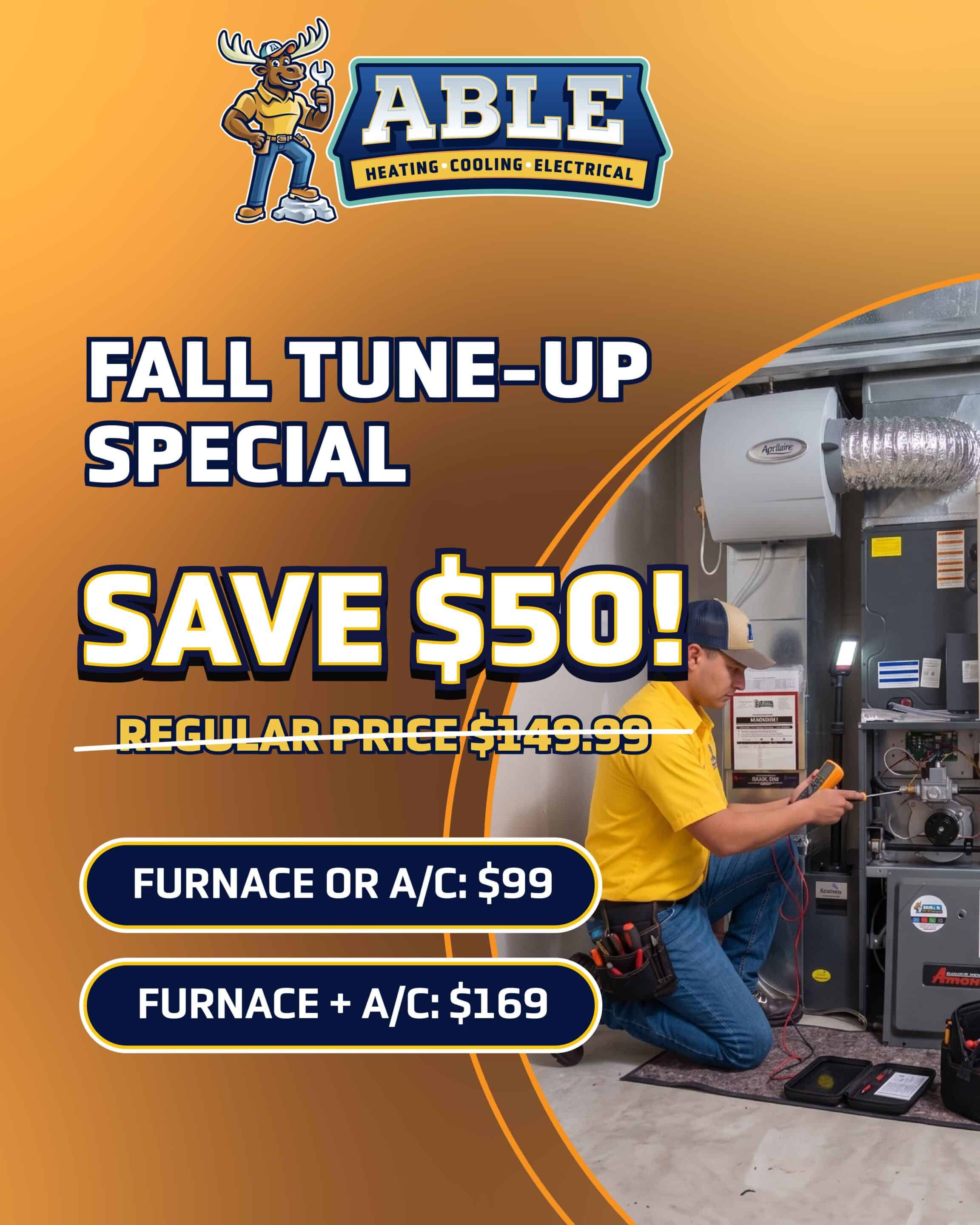Fall tune-up special from Able Heating, Cooling, Electrical offers $50 off furnace or A/C services, starting at $99.